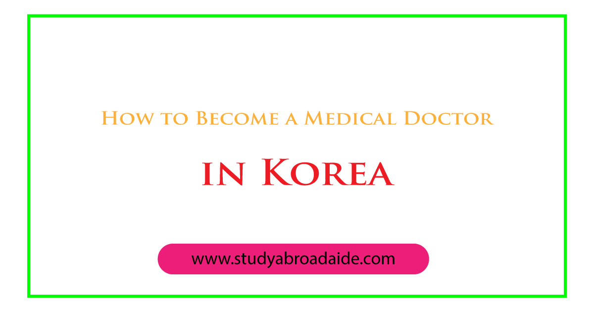How To Become A Medical Doctor In Korea 7 Steps Study Abroad Aide How To Become A Medical Doctor In Korea 7 Steps Study Abroad Aide