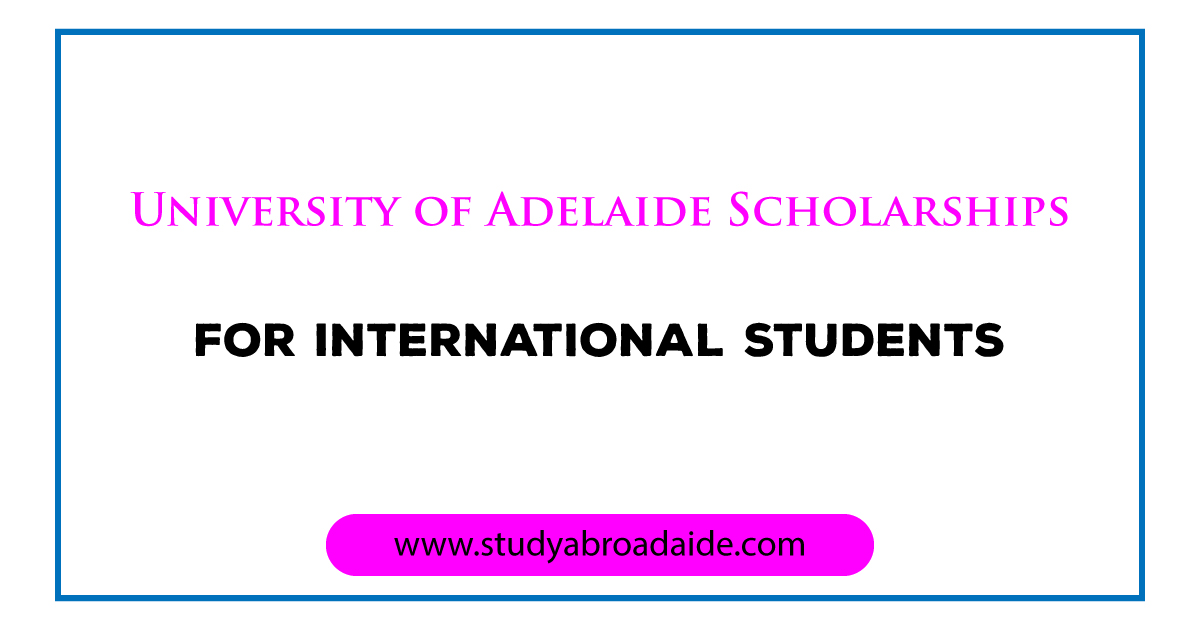 University of Adelaide Scholarships for International Students