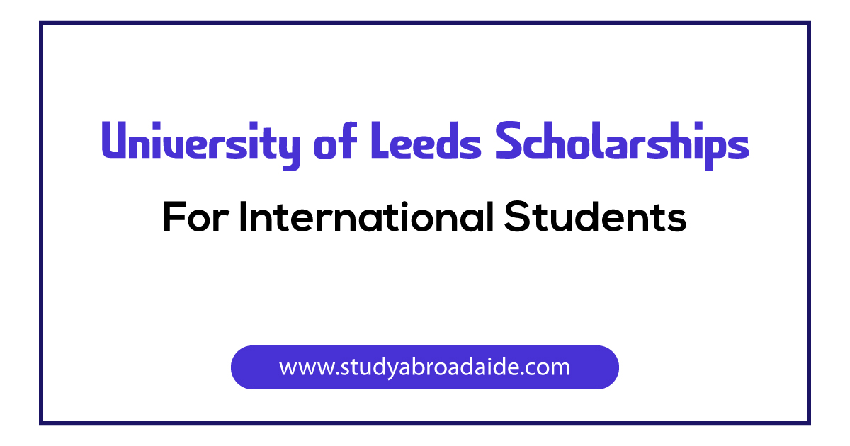 University of Leeds Scholarships for International Students