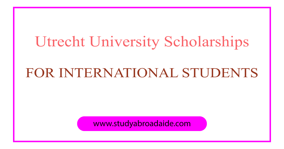 Utrecht University Scholarships for International Students