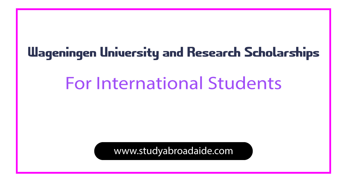 Wageningen University and Research Scholarships for International Students